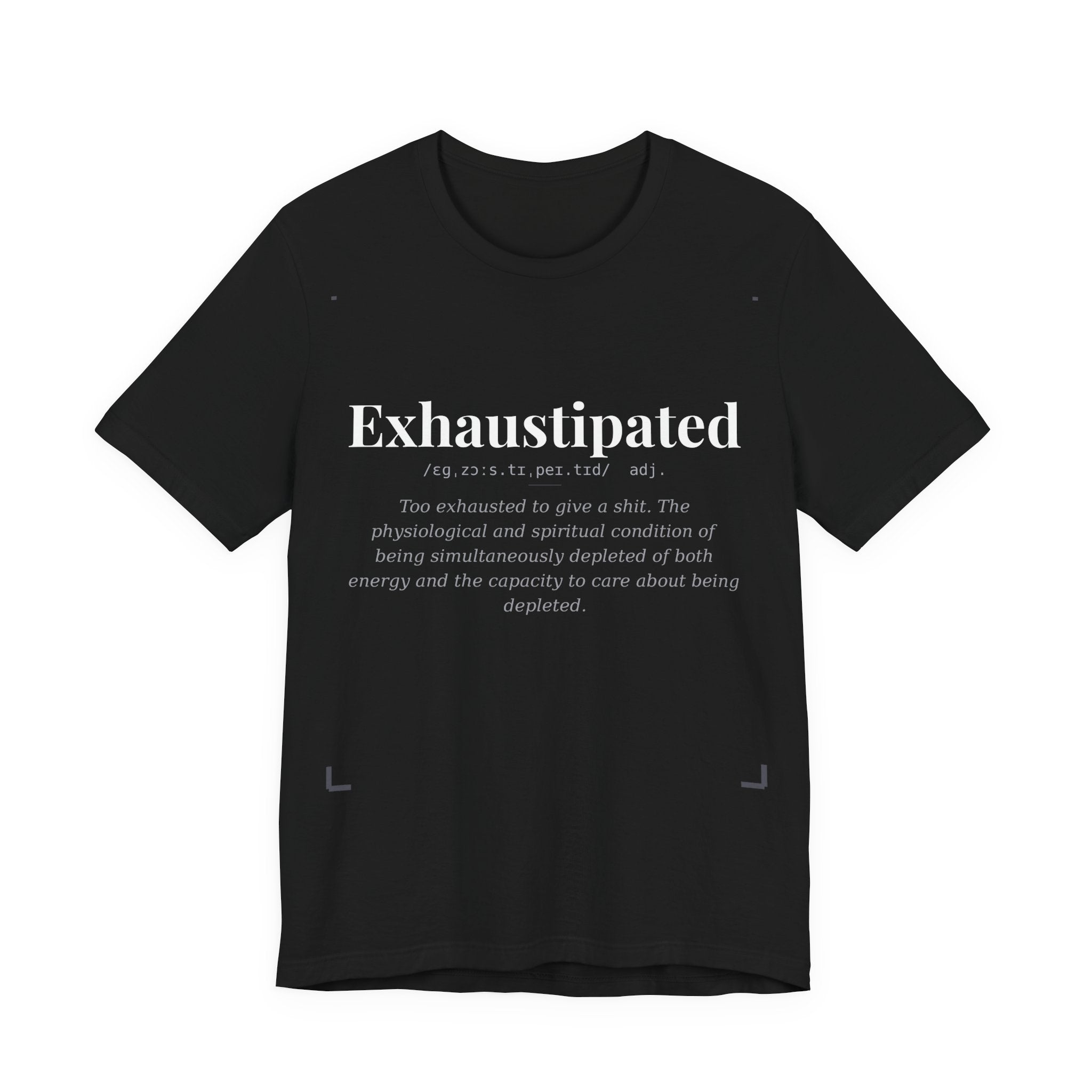 Exhaustipated, Dark Definitions Tee