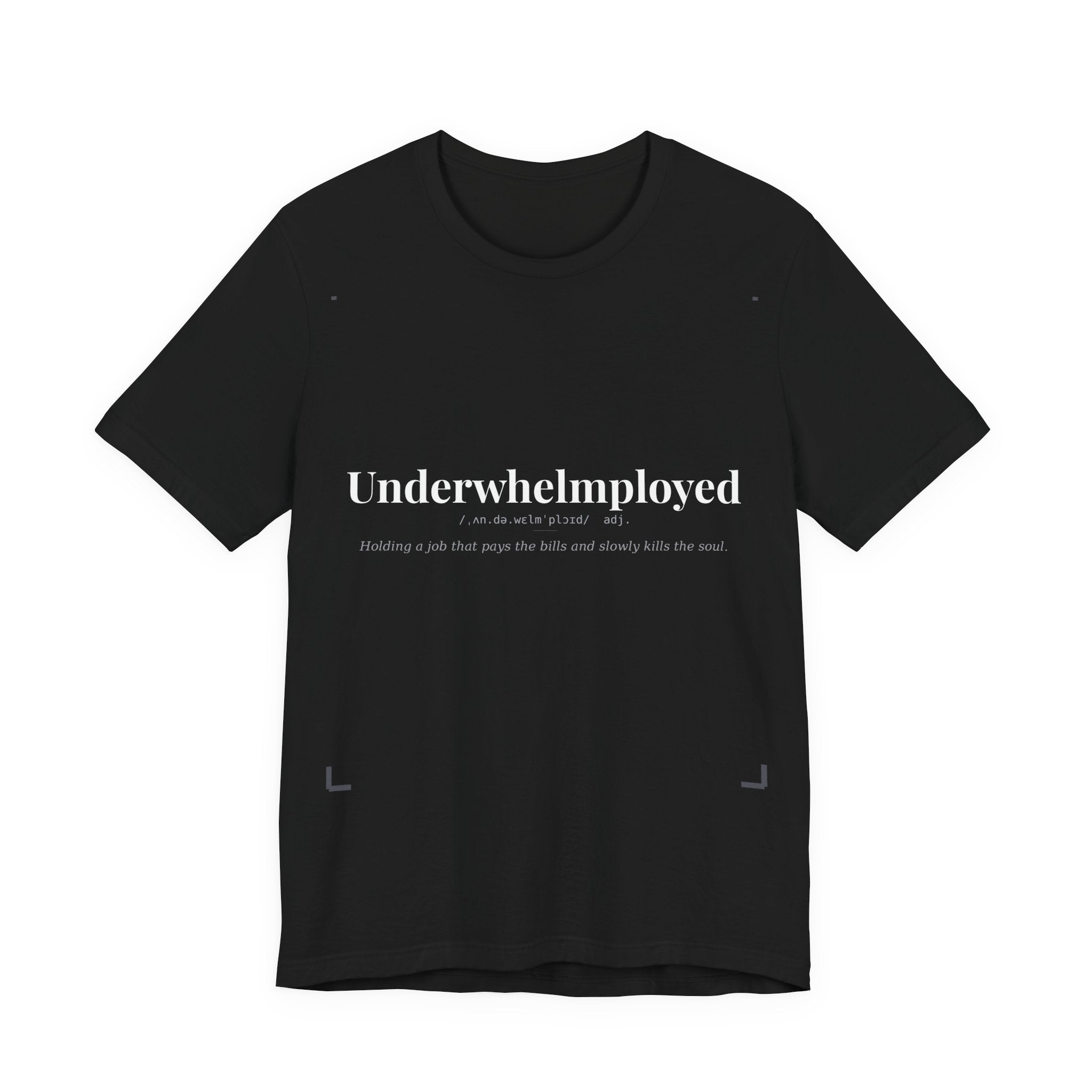 Underwhelmployed, Dark Definitions Tee