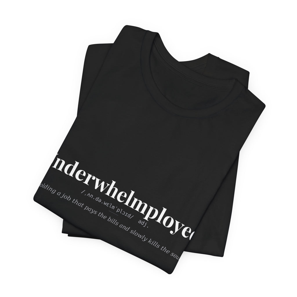 Underwhelmployed, Dark Definitions Tee