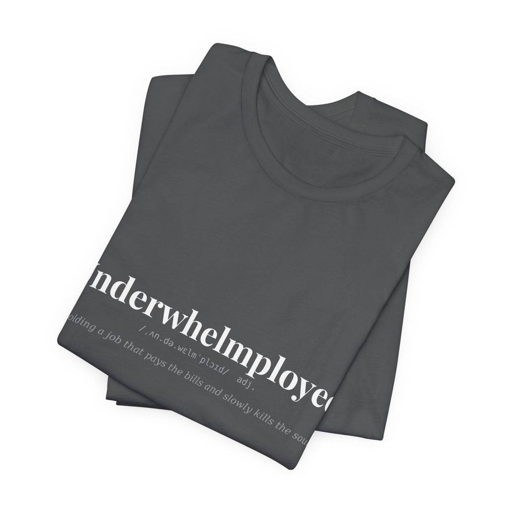Underwhelmployed, Dark Definitions Tee