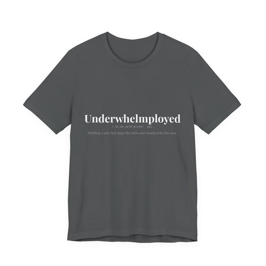 Underwhelmployed, Dark Definitions Tee
