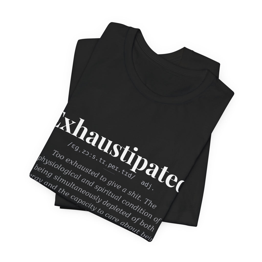 Exhaustipated — Dark Definitions Tee